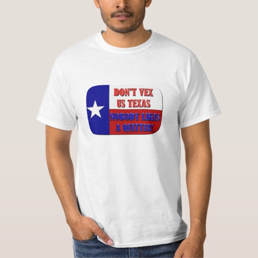 Don't Vex Us Texas - Niemand mag eine Quitter T-Shirt (Vorderseite)