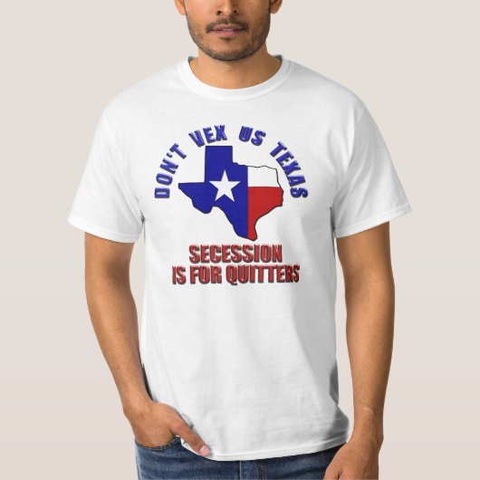 Don't Vex Us Texas - Sezession ist für Quitters T-Shirt (Vorderseite)