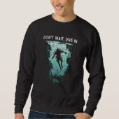 Don't wait Dive in cool jumpstarting business Sweatshirt (Vorderseite)