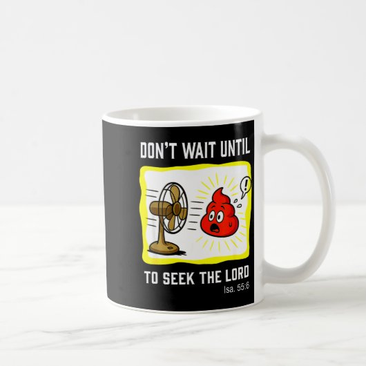 Don't Wait To Seek The Lord Isaiah 55_6 Kaffeetasse (Rechts)