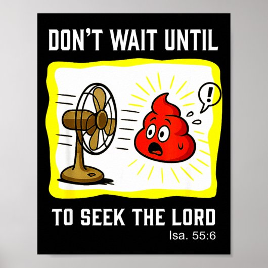 Don't Wait To Seek The Lord Isaiah 55_6 Poster (Vorne)