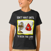 Don't Wait To Seek The Lord Isaiah 55_6 T-Shirt (Vorderseite)