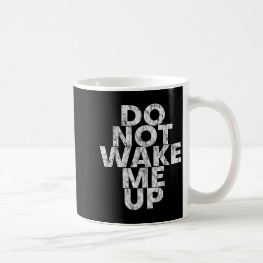 Don't Wake Me Up -- Kaffeetasse (Rechts)