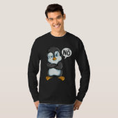 Don't Want To Be In A Bad Mood Penguins Don't Feel T-Shirt (Vorne ganz)