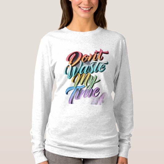 Don't Waste My Time Long Sleeves Top (Vorderseite)