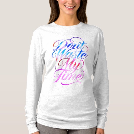 Don't Waste My Time Long Sleeves Top (Vorderseite)