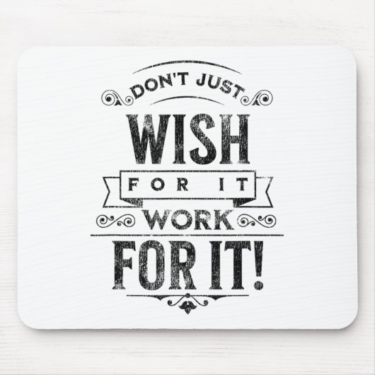Don't Wish For It, Sitive Message Saying Vintage Mousepad (Vorne)