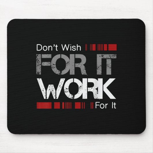 Don't Wish Work For It Great To Insre Motivate Mousepad (Vorne)