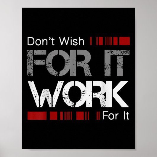 Don't Wish Work For It Great To Insre Motivate Poster (Vorne)