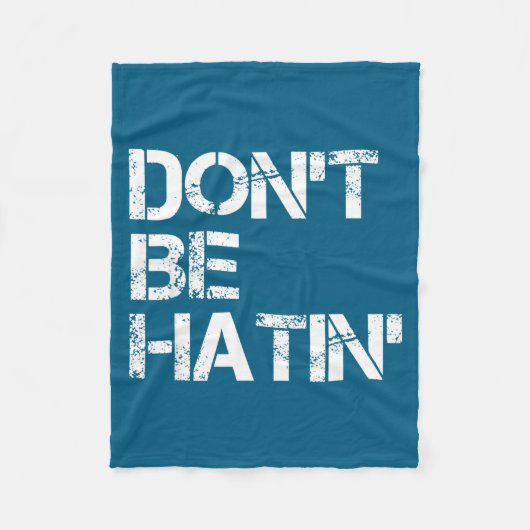 Don't Women Don' Hatin' Hilarious Hater Fleecedecke (Vorderseite)