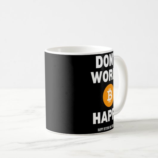 Dont Worry B Itcoin Happy  Kaffeetasse (VorderseiteRechts)