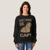 Don't Worry Be Capy Respect The Capybara Ok I Pull Sweatshirt (Vorne ganz)