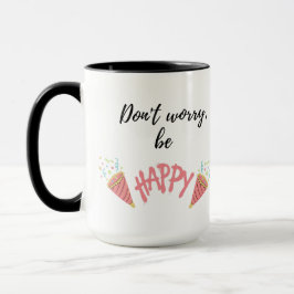 Don't Worry, Be Happy Inspirational Quote Tasse