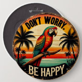 Don't Worry, Be Happy Round Tropical Parrot Art Button (Vorne & Hinten)