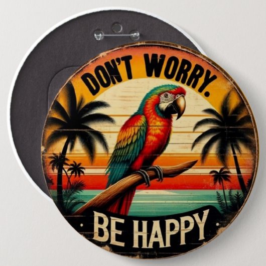 Don't Worry, Be Happy Round Tropical Parrot Art Button (Vorne & Hinten)