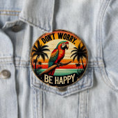 Don't Worry, Be Happy Round Tropical Parrot Art Button (Beispiel)