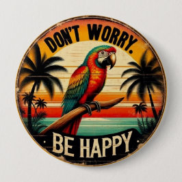 Don't Worry, Be Happy Round Tropical Parrot Art Button