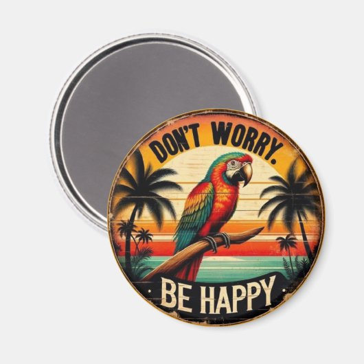 Don't Worry, Be Happy Round Tropical Parrot Art Magnet (Vorderseite/Rückseite)