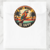 Don't Worry, Be Happy Round Tropical Parrot Art Runder Aufkleber (Tasche)