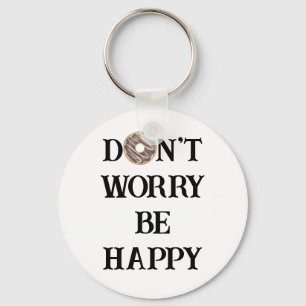 Don't Worry Be Happy Typografie Schlüsselanhänger