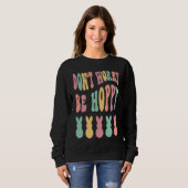Don't Worry Be Hoppy Easter Bunny Trendy Easter Da Sweatshirt (Vorne ganz)