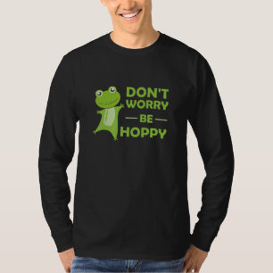 Dont Worry Be Hoppy - Funny Frog Niedlicher Tiere T-Shirt