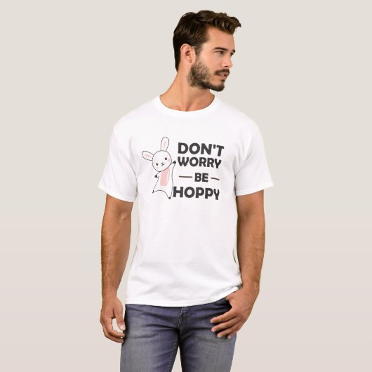Dont Worry Be Hoppy - Funny Rabbit Bunny T-Shirt (Vorne ganz)