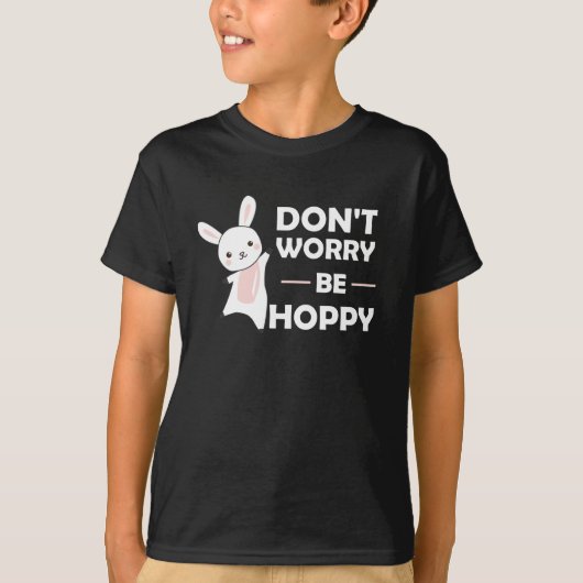Dont Worry Be Hoppy - Funny Rabbit Bunny T-Shirt (Vorderseite)