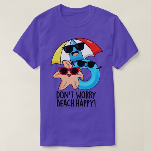 Dont Worry Beach Happy Funny Summer Pun T-Shirt (Design vorne)