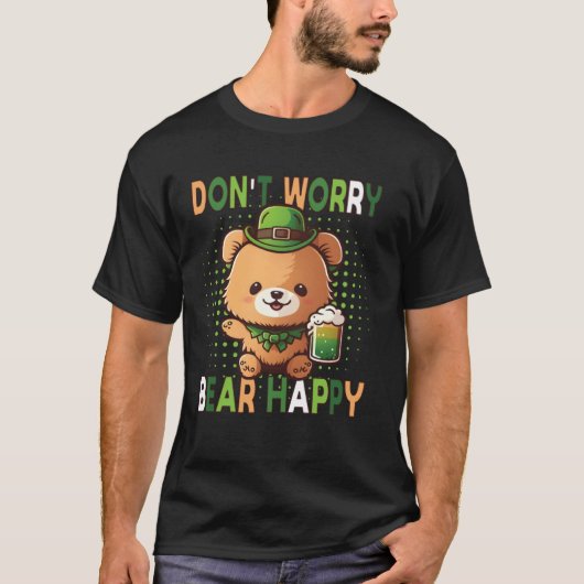 Dont Worry Bear Happy St Patricks Day Drinking Bea T-Shirt (Vorderseite)