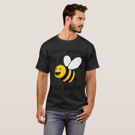 Don't Worry Bee Happy Cute Funny Sitive Quote T-Shirt (Vorne ganz)