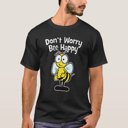 Don't Worry Bee Happy T-Shirt (Vorderseite)