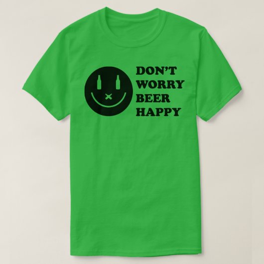 Dont Worry Beer Happy 1 T-Shirt (Design vorne)