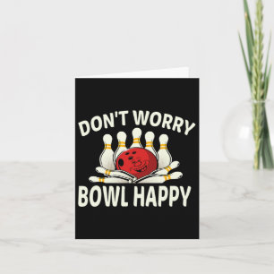 Dont Worry Bowl Happy Funny 10 Button Bowling Lea Karte