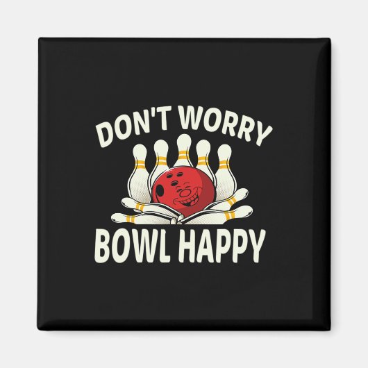 Dont Worry Bowl Happy Funny 10 Button Bowling Lea Magnet (Vorne)