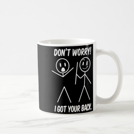 Dont Worry I Got Your Back Funny Stick People Quot Kaffeetasse (Rechts)