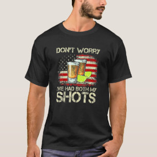 Dont Worry I hatte beide meine Shots American Flag T-Shirt
