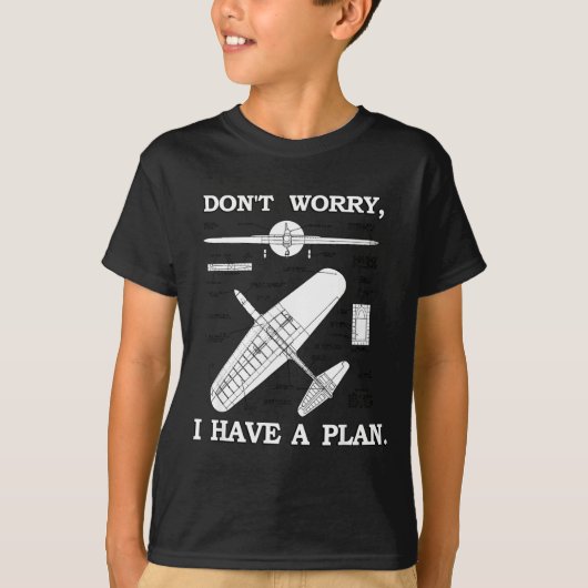 Don't Worry, I Have A Plan. Funny Airplane Model P T-Shirt (Vorderseite)