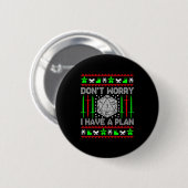 Don't Worry I Have Plan Christmas D20 Ugly Tableto Button (Vorne & Hinten)