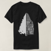 Don't Worry I Hugged It First Arborist (1) T-Shirt (Design vorne)