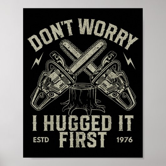 Dont Worry I Hugged It First Funny Lumberjack Logg Poster (Vorne)