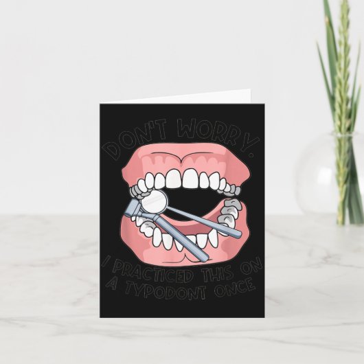 Don't Worry I Practiced This On A Tydont Once Dent Karte (Vorderseite)