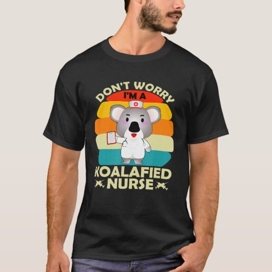 Dont Worry Im A Koalafied Nurse Rn Cna Healthcare T-Shirt (Vorderseite)