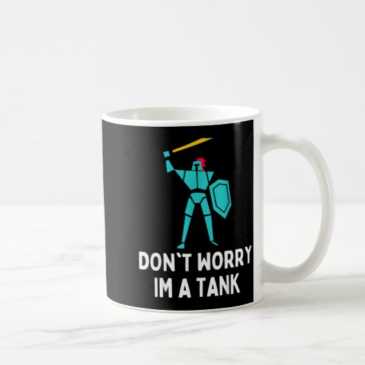 Don't Worry Im A Tank Gaming Mmo Rpg Funny  Kaffeetasse (Rechts)