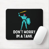 Don't Worry Im A Tank Gaming Mmo Rpg Funny  Mousepad (Mit Mouse)