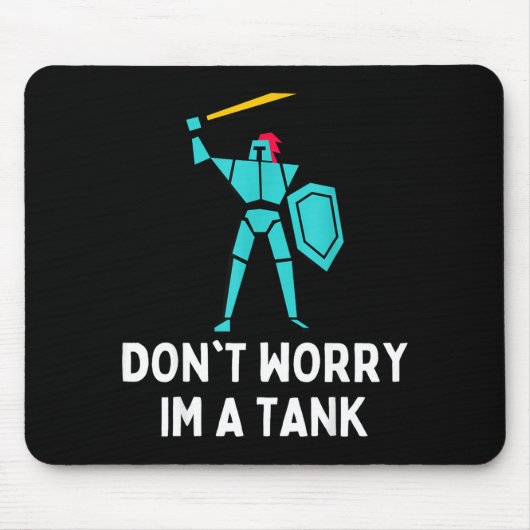 Don't Worry Im A Tank Gaming Mmo Rpg Funny Mousepad (Vorne)