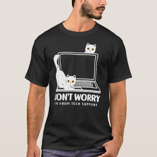 don't worry i'm from tech support cat T-Shirt (Vorderseite)
