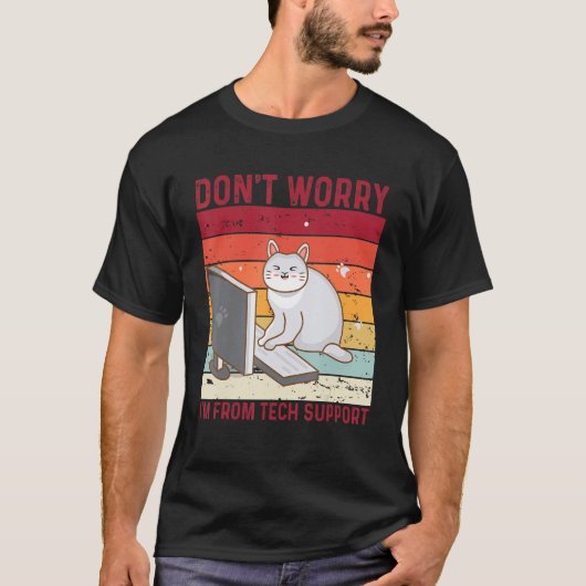 Don't Worry I'm From Tech Support Funny Cat Retro_ T-Shirt (Vorderseite)
