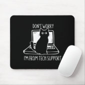 Don't Worry I'm From Tech Suprt Funny Cat  Mousepad (Mit Mouse)