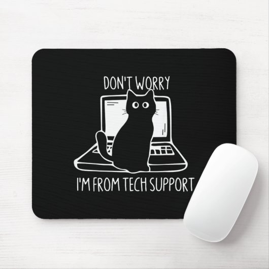 Don't Worry I'm From Tech Suprt Funny Cat  Mousepad (Mit Mouse)